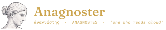 Anagnoster — ἀναγνώστης, one who reads aloud